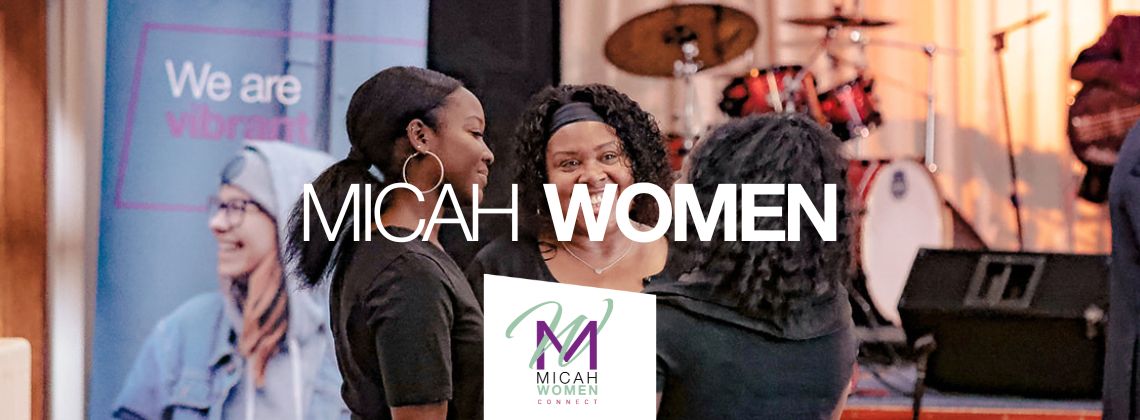 Micah Women Connect - equipping and empowering women of character and purpose
